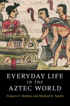 Hardcover Everyday Life in the Aztec World Book