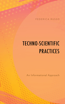 Paperback Techno-Scientific Practices: An Informational Approach Book