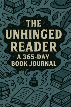 Unhinged Reader : A 365-Day Book Journal