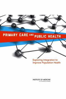 Primary Care and Public Health: Exploring Integration to Improve Population Health