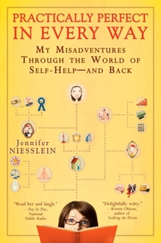 Paperback Practically Perfect in Every Way: My Misadventures Through the World of Self-Help--and Back Book