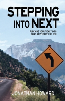 Paperback Stepping Into Next: Punching Your Ticket Into God's Adventure For You Book