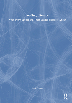 Hardcover Leading Literacy: What Every School and Trust Leader Needs to Know Book