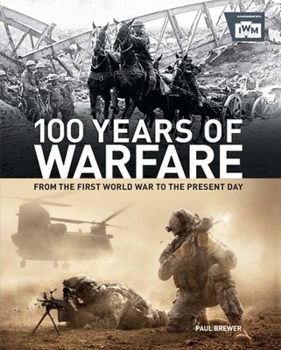 Hardcover 100 Years of Warfare: From the First World War to the Present Day Book
