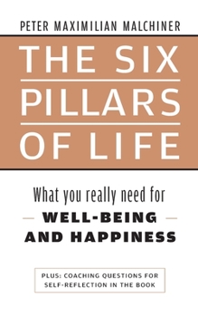 Paperback The six pillars of life: What you really need for WELL-BEING - AND HAPPINESS Book