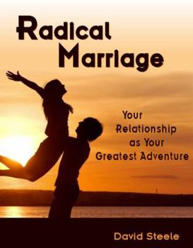 Paperback Radical Marriage: Your Relationship as Your Greatest Adventure Book