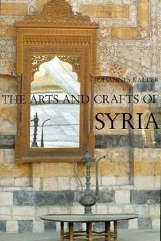 Hardcover The Arts and Crafts of Syria: Collection Antoine Touma and Linden-Museum Stuttgart Book