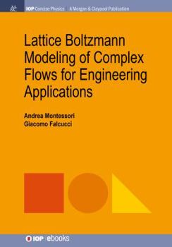 Hardcover Lattice Boltzmann Modeling of Complex Flows for Engineering Applications Book