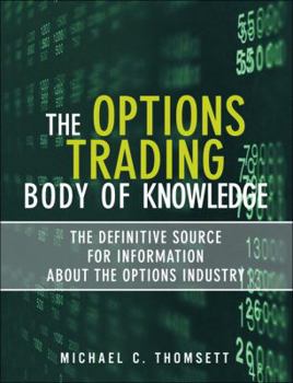 Hardcover The Options Trading Body of Knowledge: The Definitive Source for Information about the Options Industry Book