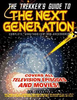 Paperback The Trekker's Guide to the Next Generation: Complete, Unauthorized, and Uncensored Book