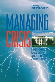 Hardcover Managing Crisis: Presidential Disability and the Twenty-Fifth Amendment Book