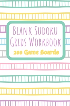 Paperback Blank Sudoku Grids Workbook 200 Game Boards: Two Blank Grids per Page Keep your Favorite Puzzles Organized with a Place to write the Puzzle Source Mul Book