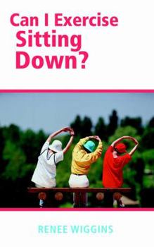 Paperback Can I Exercise Sitting Down? Book