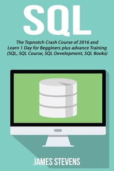 Paperback SQL: The Topnotch Crash Course of 2016 and Learn 1 Day for Beginner's plus advan Book