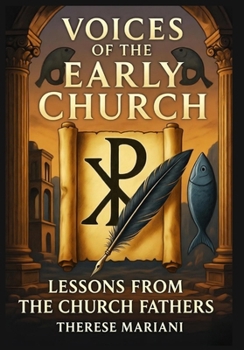 Voices of the Early Church: Lessons from the Church Fathers