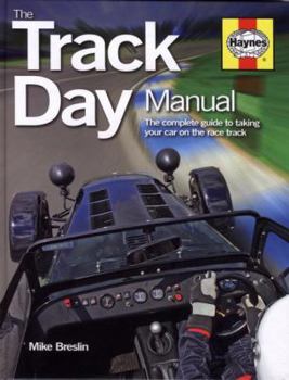 Hardcover The Track Day Manual: The Complete Guide to Taking Your Car on the Race Track Book