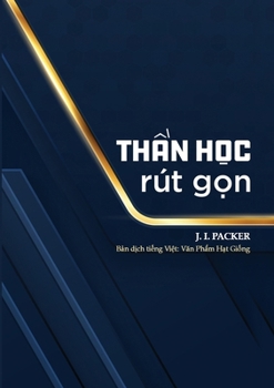 Th?n h?c rút g?n: M?t ch? d?n v? ni?m tin Co Ð?c giáo quan tr?ng (Vietnamese Edition)