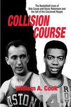 Paperback Collision Course: The Basketball Lives of Bob Cousy and Oscar Robertson and The Collapse of the Cincinnati Royals Book