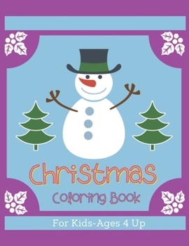 Paperback Christmas Coloring Book For Kids - Ages 4 Up: Children Coloring Workbooks for Kids: Boys, Girls and Toddlers Ages 2-4, 4-8 Book