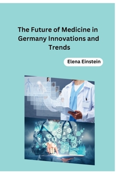 Paperback The Future of Medicine in Germany Innovations and Trends Book