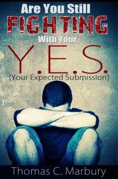 Paperback Are You Still Fighting With Your Y.E.S.: Your Expected Submission Book