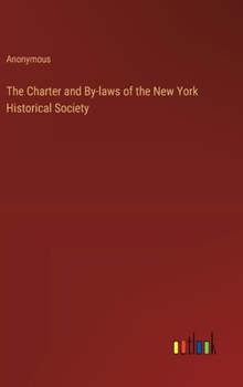 Hardcover The Charter and By-laws of the New York Historical Society Book