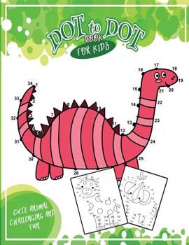 Paperback Dot To Dot Books For Kids: Cute Animal Challenging and Fun Book