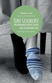 Paperback Eine Geschichte von bindungsgestörten Socken und freilaufenden Egos [German] Book