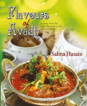 Hardcover Flavours of Avadh: Journey from the Royal Banquet to the Corner Kitchen Book