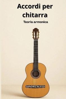 Accordi per chitarra: Teoria armonica (Italian Edition)