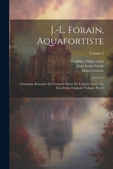 Paperback J.-L. Forain, aquafortiste: Catalogue raisonné de l'oeuvre gravé de l'artiste avec une eau-forte originale Volume part 2; Volume 2 [French] Book