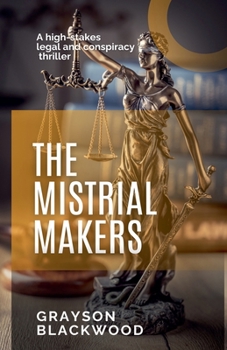 Paperback The Mistrial Makers: A high-stakes legal and conspiracy thriller Book