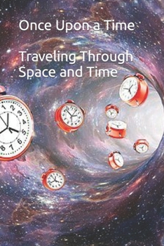 Paperback Once Upon a Time - Traveling Through Space and Time Book