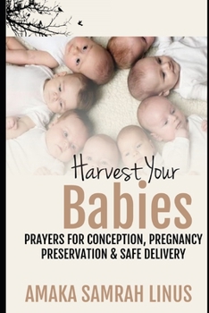 Paperback Harvest your Babies: Prayers for Conception, Pregnancy Preservation and safe delivery Book
