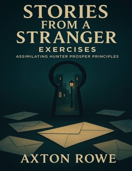 Paperback Stories From a Stranger Exercises: Assimilating Hunter Prosper Principles Book