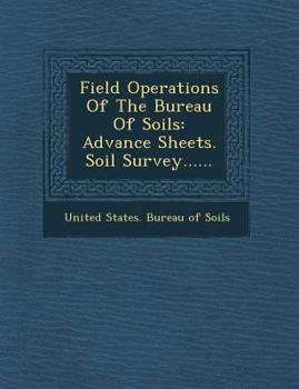 Paperback Field Operations of the Bureau of Soils: Advance Sheets. Soil Survey...... Book