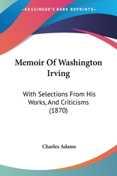 Paperback Memoir Of Washington Irving: With Selections From His Works, And Criticisms (1870) Book