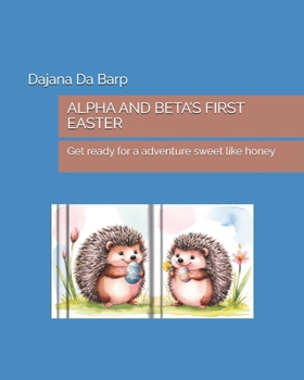 Paperback Alpha and Beta's First Easter: Get ready for a adventure sweet like honey Book