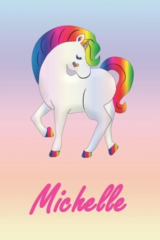 Michelle: Personalisiertes individualisiertes Einhorn Notizbuch / pers�nliches Tagebuch / Schreibheft / Logbuch / Planer / Vokabelheft / Notizen - 6 x 9 Zoll (ca. DIN A5), 110 linierte Seiten mit Datu