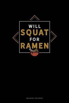 Paperback Will Squat for Ramen: Mileage Log Book