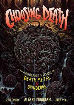Paperback Choosing Death: The Improbable History of Death Metal & Grindcore Book