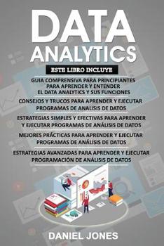 Paperback Data Analytics: 5 Libros en 1: Guía para principiantes + Consejos y trucos + Estrategias efectivas + Mejores prácticas para aprender a [Spanish] Book