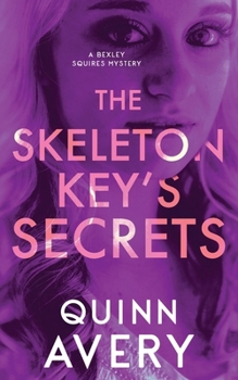 The Skeleton Key's Secrets: A Bexley Squires Mystery