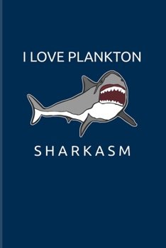 I Love Plankton Sharkasm: Funny Shark Pun 2020 Planner | Weekly & Monthly Pocket Calendar | 6x9 Softcover Organizer | For Marine Biologist & Sea Animals Lover Fans