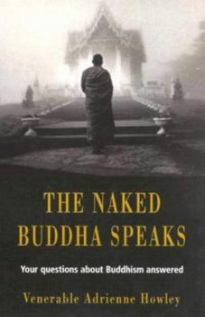 Paperback The Naked Buddha Speaks: Your Questions About Buddhism Answered Book