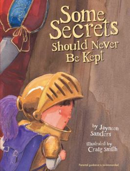 Paperback Some Secrets Should Never Be Kept: Protect children from unsafe touch by teaching them to always speak up Book
