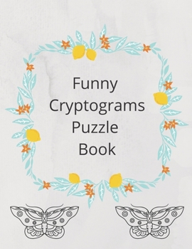Funny Cryptograms Puzzle Book : Cryptograms Quotes Puzzles: 100 Funny and Humorous Cryptogram Puzzle Plus 100 Sudoku Puzzles (medium) (8,5x11) Large Print, Matte