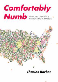 Hardcover Comfortably Numb: How Psychiatry Is Medicating a Nation Book