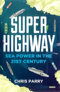 Hardcover Super Highway: Sea Power in the 21st Century Book