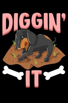 Diggin It': Funny Diggin' It Cute Dachshund Digging Bones Dog Owners Blank Composition Notebook for Journaling & Writing (120 Lined Pages, 6" x 9")